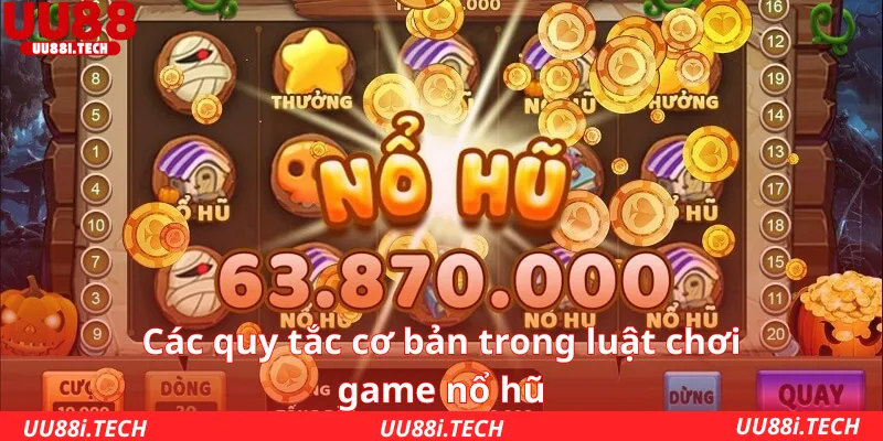 Các quy tắc cơ bản trong luật chơi game nổ hũ