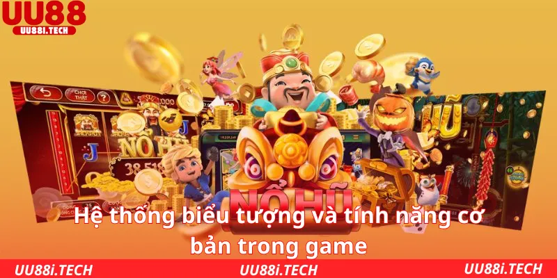 Hệ thống biểu tượng và tính năng cơ bản trong game