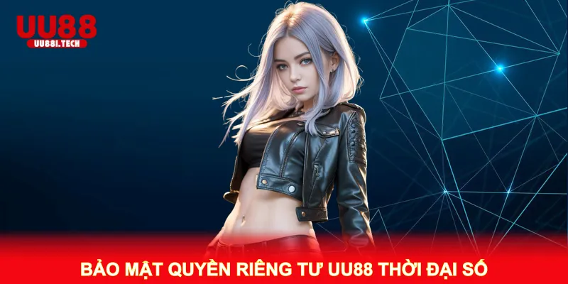 Bảo vệ quyền riêng tư UU88 an toàn tuyệt đối