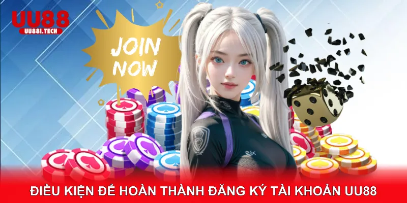 Điều Kiện Để Hoàn Thành Đăng Ký Tài Khoản UU88