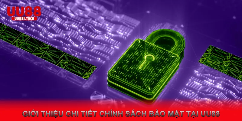 Giới Thiệu Chi Tiết Chính Sách Bảo Mật Tại UU88