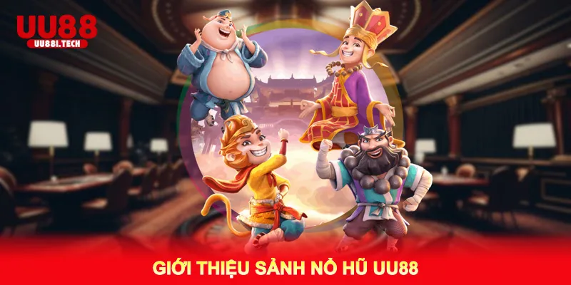 Giới thiệu sảnh Nổ Hũ UU88