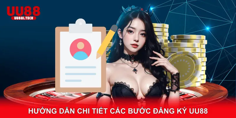 Hướng Dẫn Chi Tiết Các Bước Đăng Ký UU88