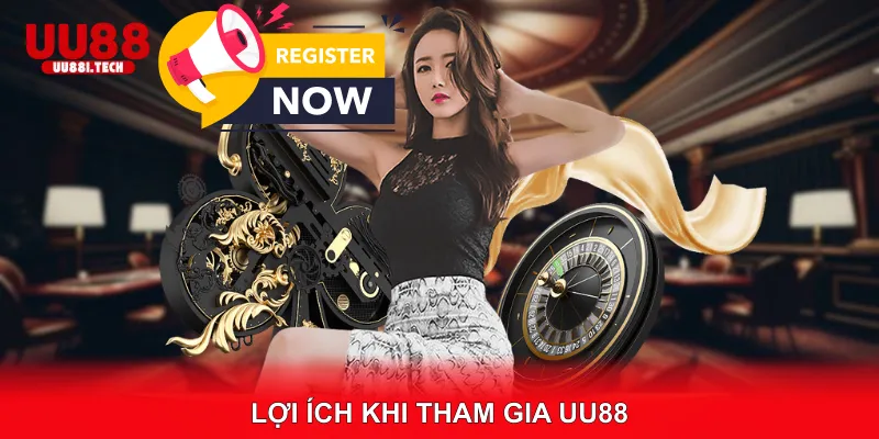 Lợi Ích Khi Tham Gia UU88