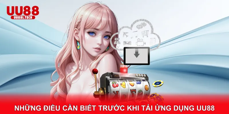 Những điều cần biết trước khi tải ứng dụng UU88