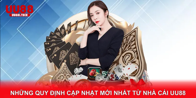 Những quy định cập nhật mới nhất từ nhà cái UU88