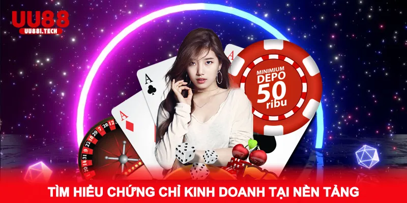 tìm hiểu chứng chỉ kinh doanh tại nền tảng